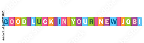 GOOD LUCK IN YOUR NEW JOB! colorful vector typography banner isolated on white background