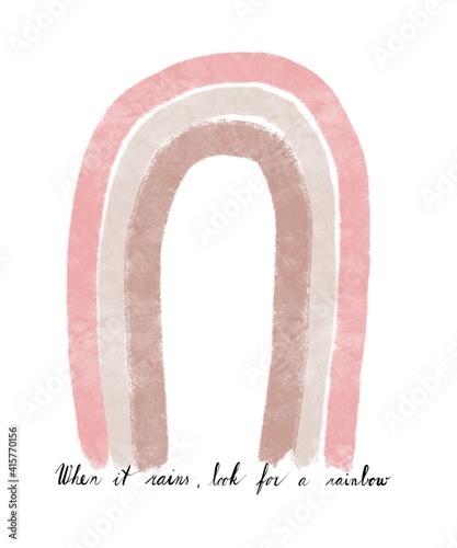 Quote of the day. Always think positive. When it rains, look for a rainbow. Digital art illustration poster. Shades of pink color. Boho messy unperfect rainbow with beautiful positive quote