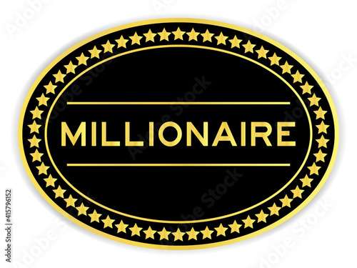 Black and gold color oval label sticker with word millionaire on white background