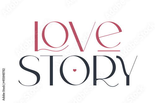 Love story. Elegance wedding typography. Vector design for for valentine day, birthday card, logo and stamp.