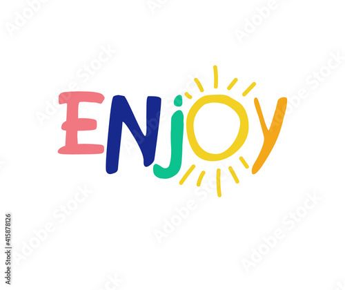 Enjoy. Handwritten word, lettering without background. Positive caption for apparel design, printed tee and posters