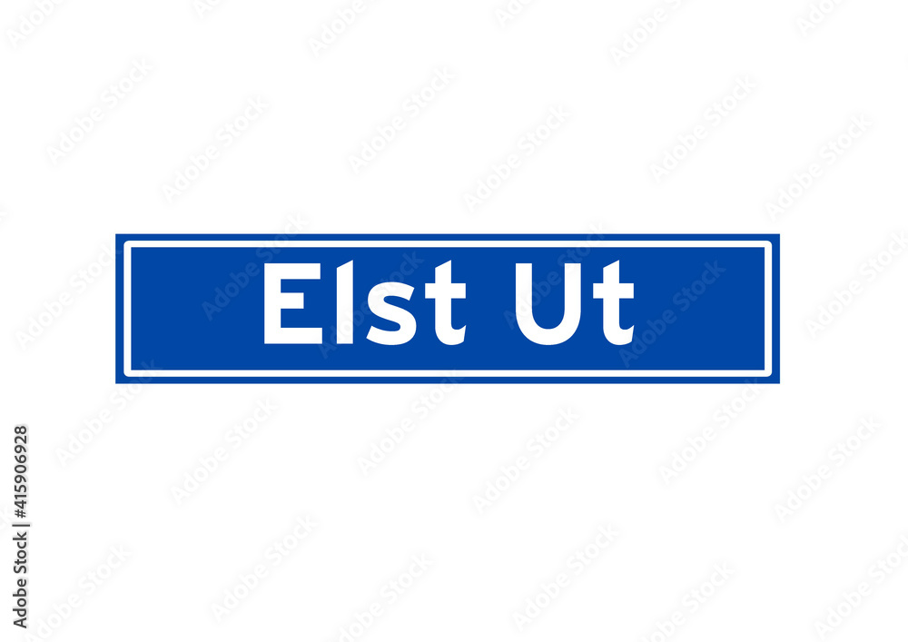 Elst Ut isolated Dutch place name sign. City sign from the Netherlands. Elst Ut isolated Dutch place name sign. City sign from the Netherlands.