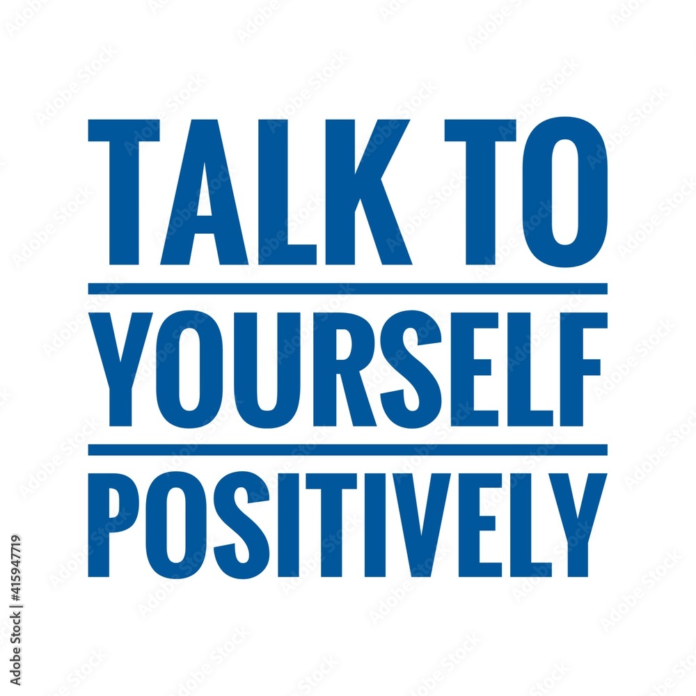 ''Talk to yourself positively'' Lettering