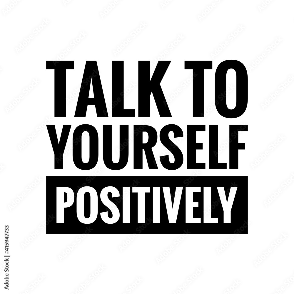 ''Talk to yourself positively'' Lettering