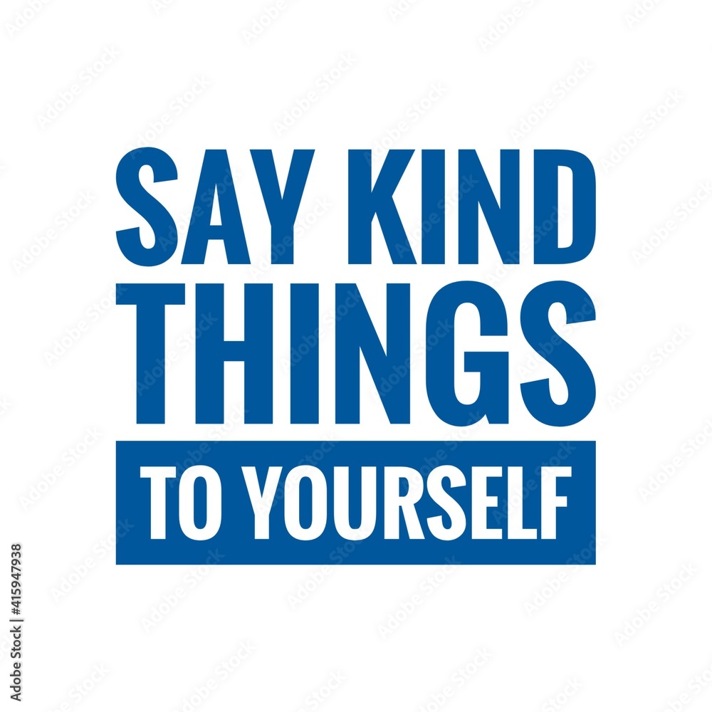 ''Say kind things to yourself'' Lettering ''Say kind things to yourself'' Lettering