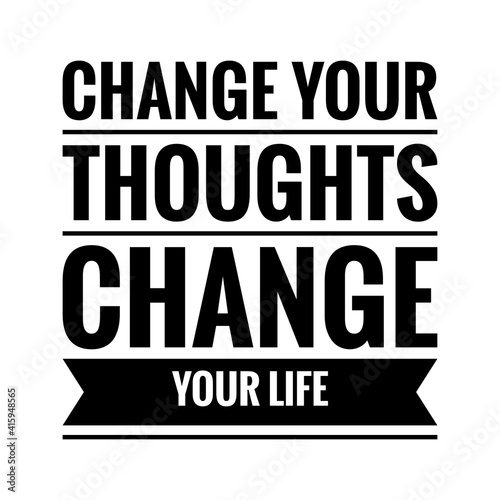 ''Change your thoughts, change your life'' Lettering