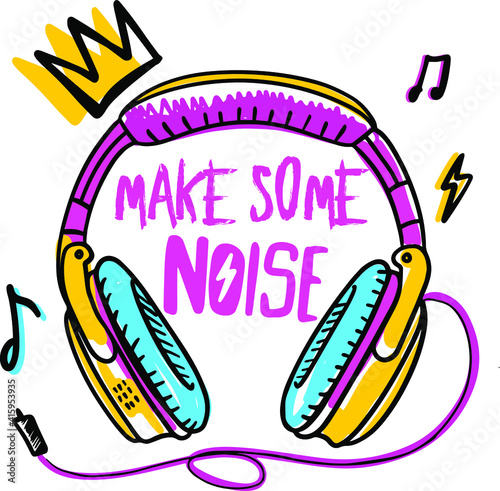 Headphones print. Hand drawn Vector  print with text make some noise. bright print for prints, clothes, t shirt, child or wrapping  paper. Creative kids original design for girls