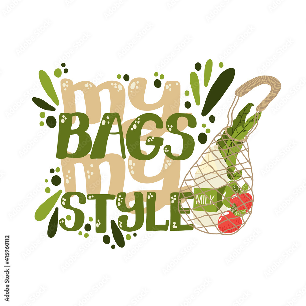 Naklejka premium Eco bag hand written slogan. My bags my style quote. Lettering and illustration of zero waste lifestyle. Modern typography for choosing eco friendly lifestyle. Vector postcard, print design or card