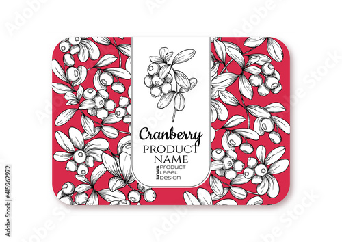 Cranberry Ripe berries. Template for product label, cosmetic packaging. Easy to edit. Graphic drawing, engraving style. Vector illustration.