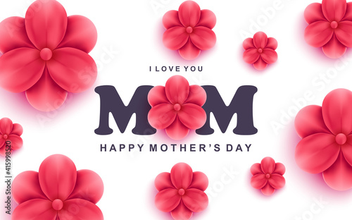 Happy mother's day greeting card. I love you mom text and beautiful red flowers. Holiday congratulation vector illustration. Art realism, elegant floral web banner with realistic 3d flowers elements.