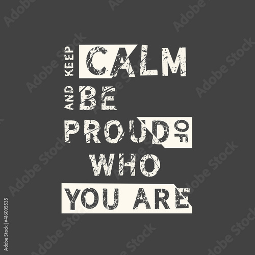 Keep calm and be proud of who you are. Hand drawn quote. Related motivational phrase print poster chalkboard design. Vector vintage illustration.