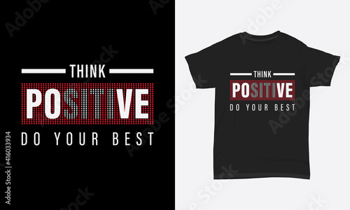 T shirt design think positive do your best