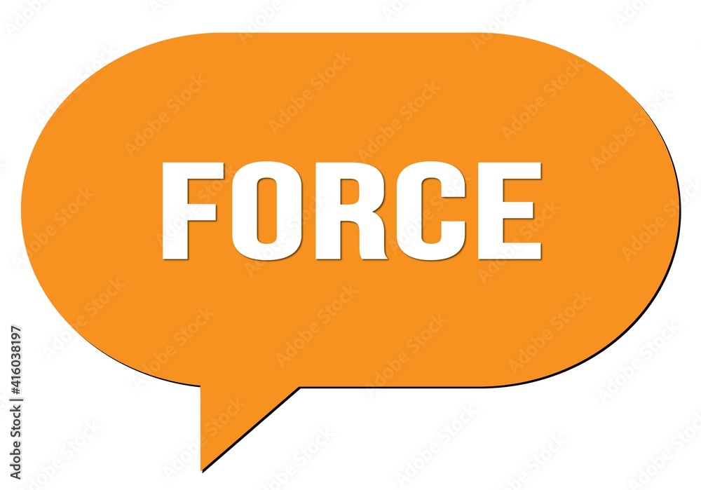 FORCE text written in an orange speech bubble FORCE text written in an orange speech bubble