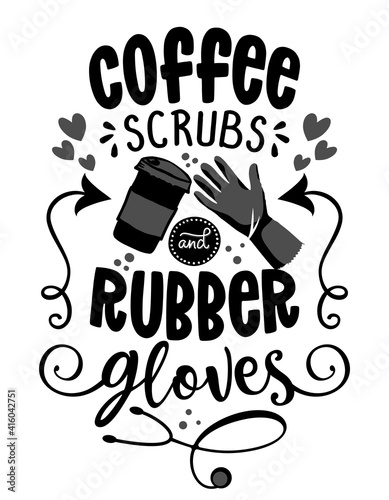 Coffee scrubs and rubber gloves - STOP coronavirus (2019-ncov). Nurse, doctor, practitioner, nurse practitioner t shirt thank you card, speech bubble design. Nursed Day.