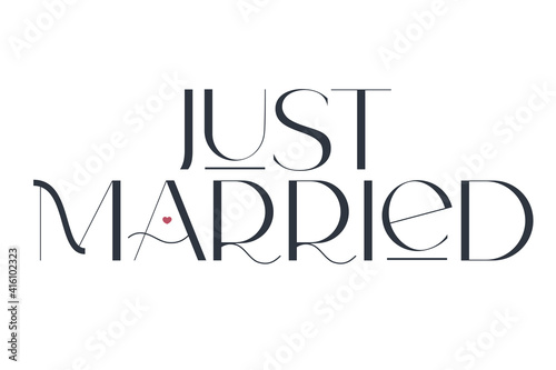 Just married. Elegance wedding typography. Vector design for for valentine day, birthday card, logo and stamp.