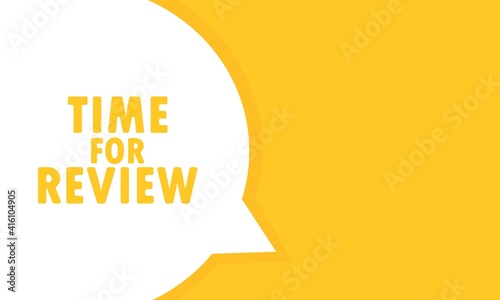 Time for review speech bubble banner. Can be used for business, marketing and advertising. Vector EPS 10. Isolated on white background photo