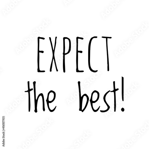 ''Expect the best'' Lettering