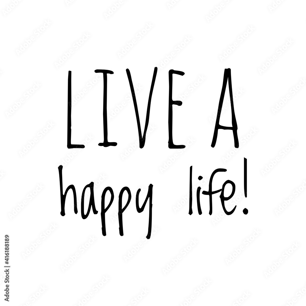 ''Live a happy life'' Lettering