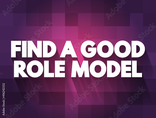 Find A Good Role Model text quote, concept background