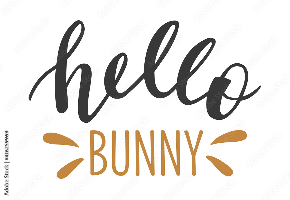 Hello Bunny hand lettering vector. Spring season and Easter holidays quotes and phrases for cards, banners, posters, mug, scrapbooking, pillow case, phone cases and clothes design. Hello Bunny hand lettering vector. Spring season and Easter holidays quotes and phrases for cards, banners, posters, mug, scrapbooking, pillow case, phone cases and clothes design.