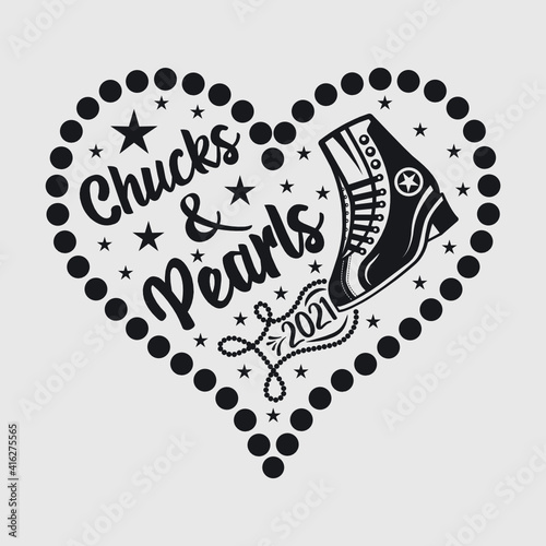 Chucks And Pearls | Chuck And Pearly | Chucks | Pearls | Shoes | Funny Quotes | Typography Design |
T-shirt Design