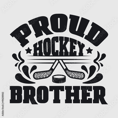Proud Hockey Brother | Best Brother Ever | Hockey | Brother | Proud Hockey | Brother Quote | Typography Design | T-shirt Design 