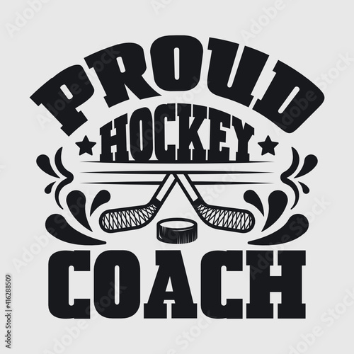 Proud Hockey Coach | Best Coach Ever | Hockey | Coach | Proud Hockey | Coach Quote | Typography Design | T-shirt Design 