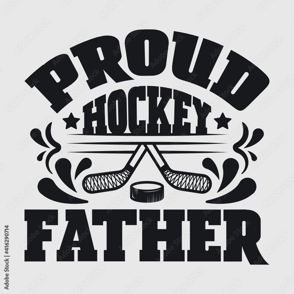 Obraz premium Proud Hockey Father | Best Father Ever | Hockey | Father | Proud Hockey | Father Quote | Typography Design | T-shirt Design 