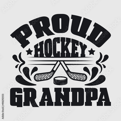 Proud Hockey Grandpa | Best Grandpa Ever | Hockey | Grandpa | Proud Hockey | Grandpa Quote | Typography Design | T-shirt Design 


