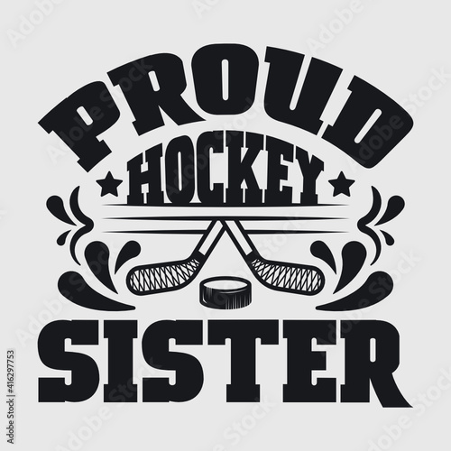 Proud Hockey Sister | Best Sister Ever | Hockey | Sister | Proud Hockey | Sister Quote | Typography Design | T-shirt Design 