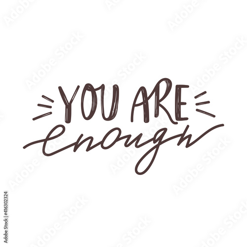 You are enough positive lettering phrase. Self care  self acceptance  love yourself concept. Vector typography print for card  poster  t-shirt  badges  sticker etc.