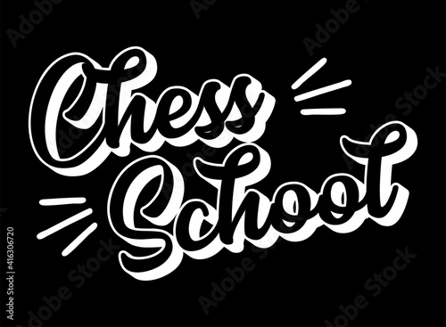 Hand sketched CHESS SCHOOL quote as ad, web banner. Lettering  for poster, label, sticker, flyer, header
