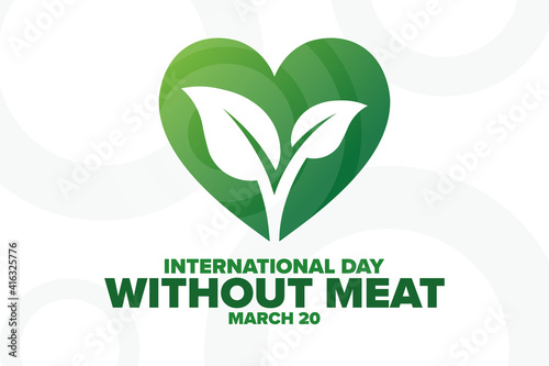 International Day Without Meat. March 20. Holiday concept. Template for background, banner, card, poster with text inscription. Vector EPS10 illustration.
