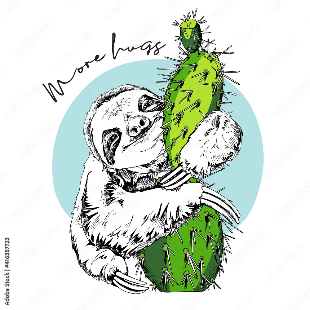 Fototapeta premium Funny smiling Sloth hugging a green cactus. More hugs - lettering quote. Humor card, t-shirt composition, hand drawn style print. Vector illustration.