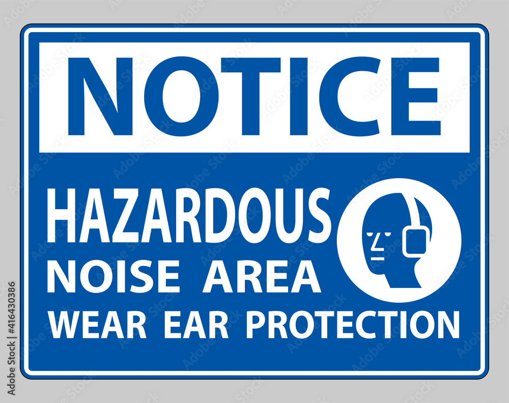 Notice Sign Hazardous Noise Area Wear Ear Protection on white background