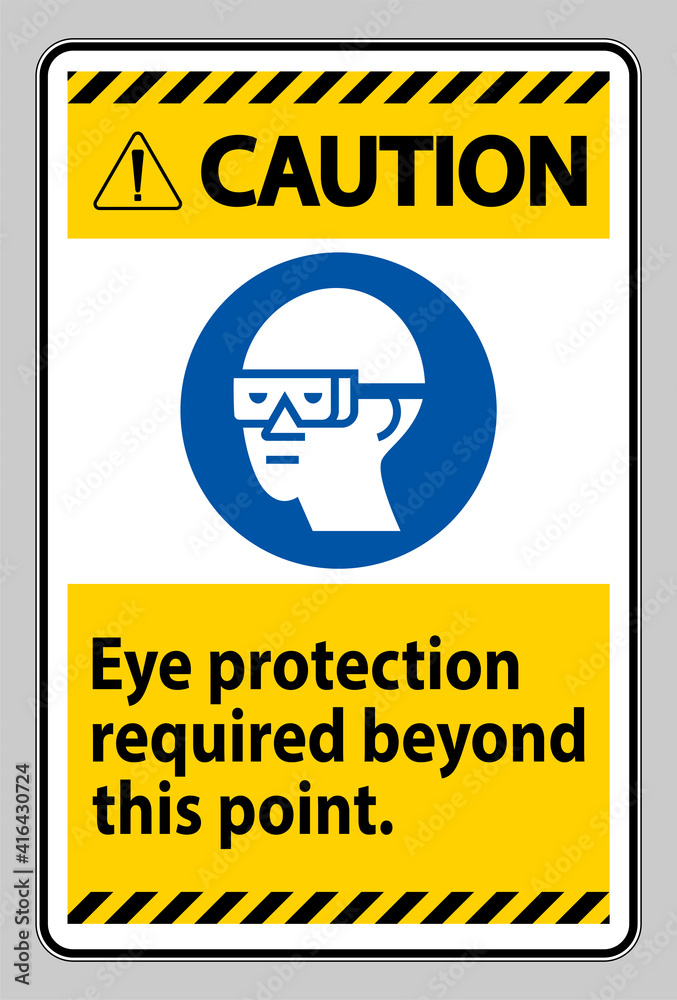 Fototapeta premium Caution Sign Eye Protection Required Beyond This Point