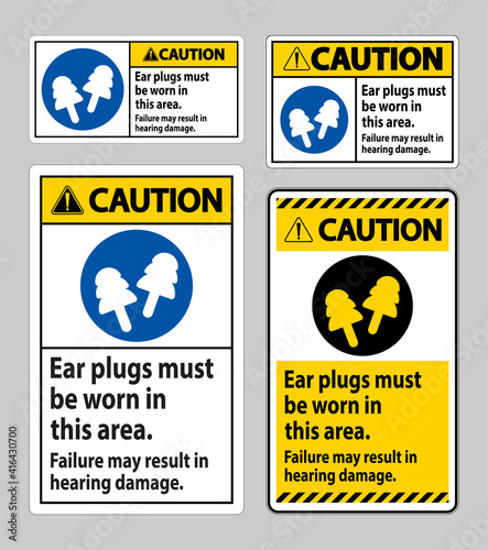 Caution sign Ear Plugs Must Be Worn In This Area, Failure May Result In Hearing Damage