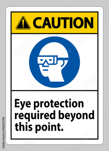 Caution Sign Eye Protection Required Beyond This Point