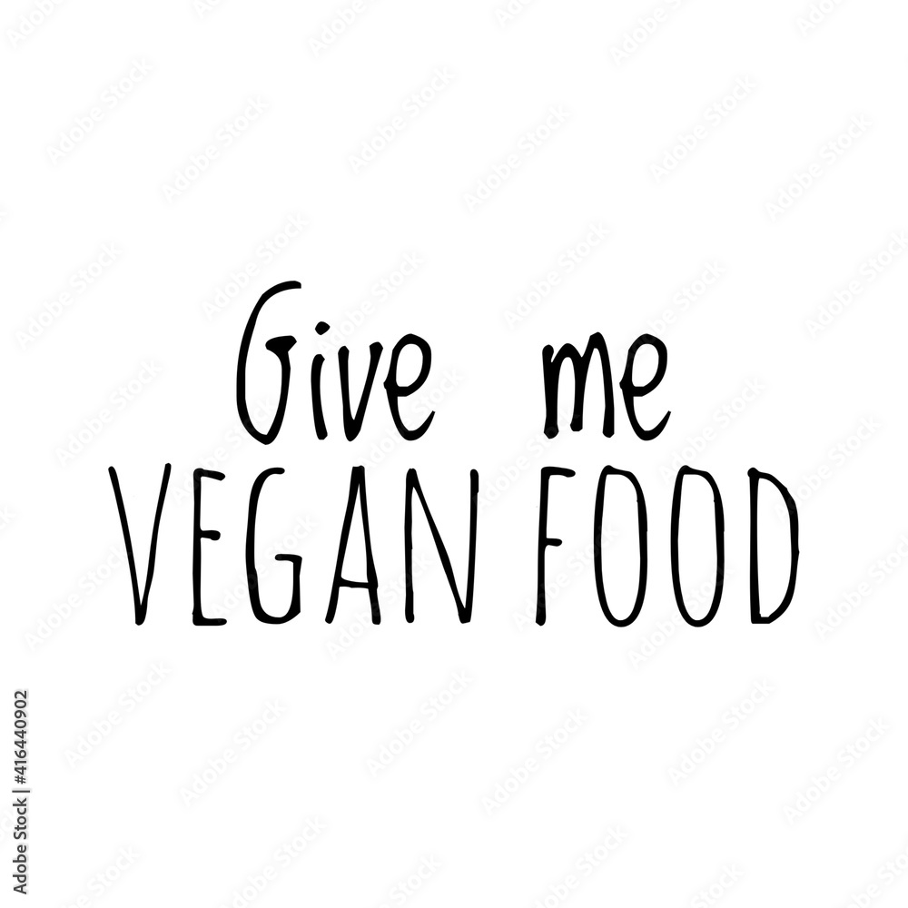 ''Give me vegan food'' Lettering ''Give me vegan food'' Lettering
