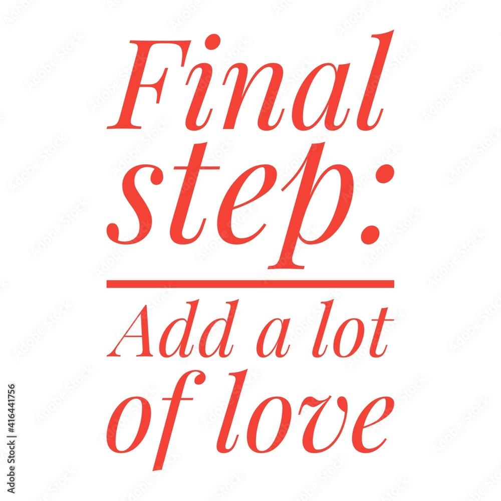 ''Final step: Add a lot of love'' Lettering