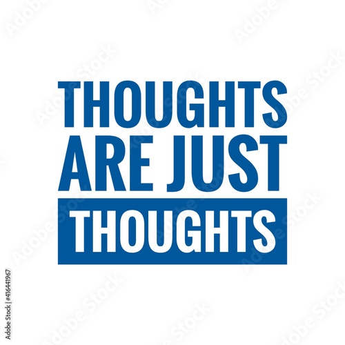 ''Thoughts are just thoughts'' Lettering © D'Arcangelo Stock