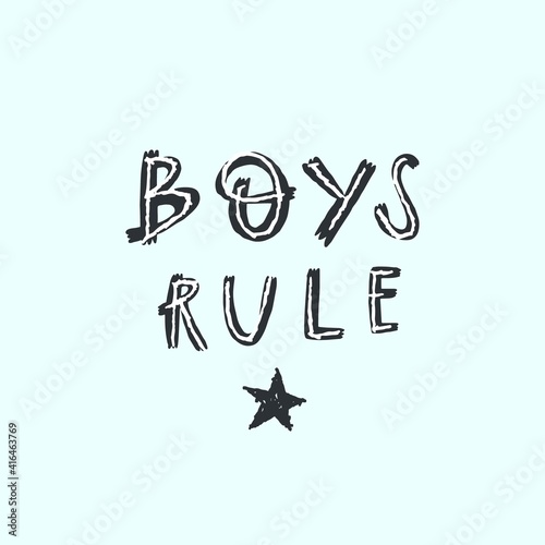 Vector lettering style handwritten text boys rule. Design print for t shirt  pin label  badges  sticker  greeting card  banner