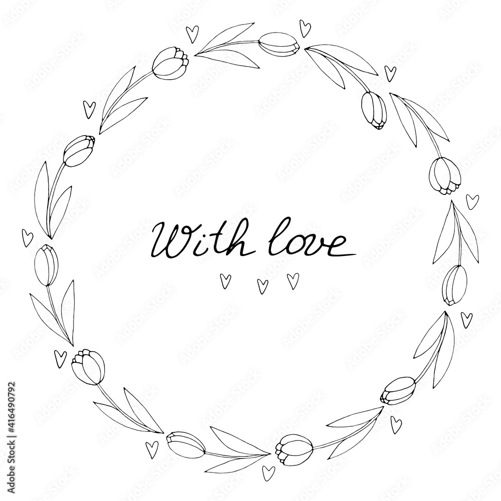 With love - lettering. Vector round frame, wreath from outline tulips and hearts. Hand drawn doodle isolated. Background, border for greeting card, invitation, wedding, birthday, Valentine's Day
