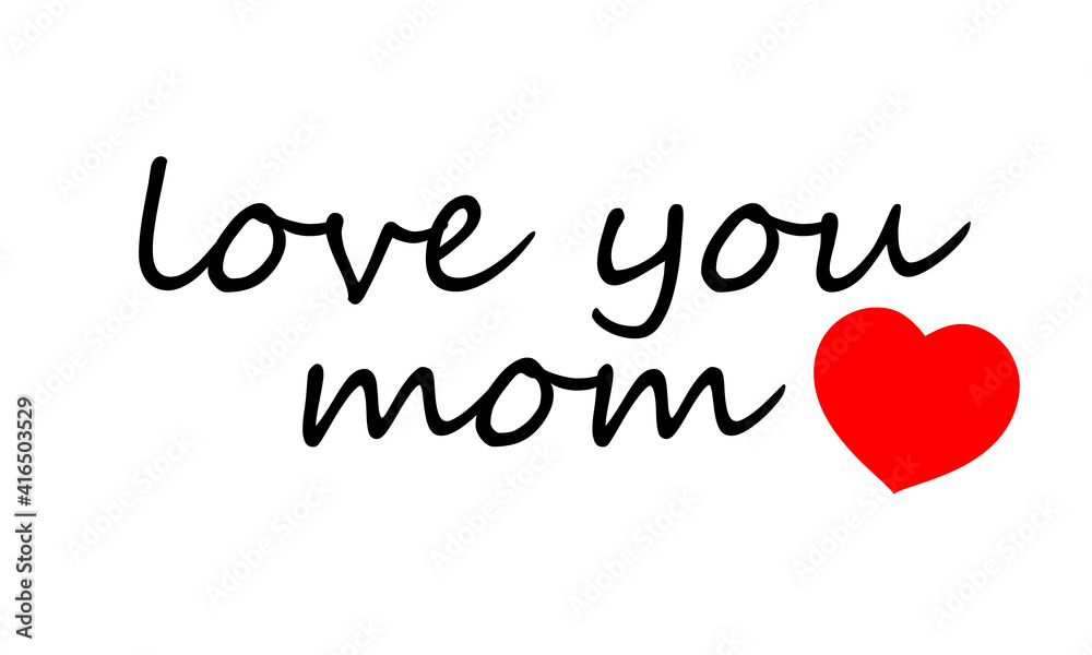 Love you mom hand typography, vector art illustration.