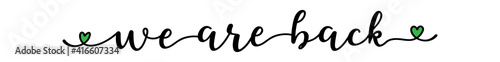 Hand sketched We are back quote as banner. Lettering for poster, label, sticker, flyer, header, card