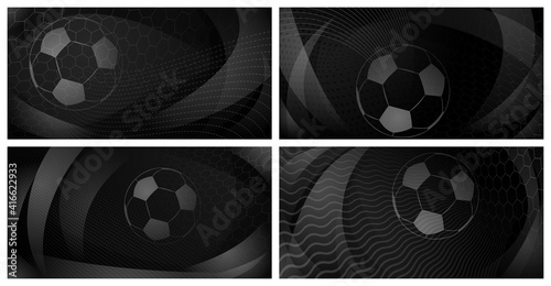 Set of four football or soccer backgrounds with big ball in black and gray colors