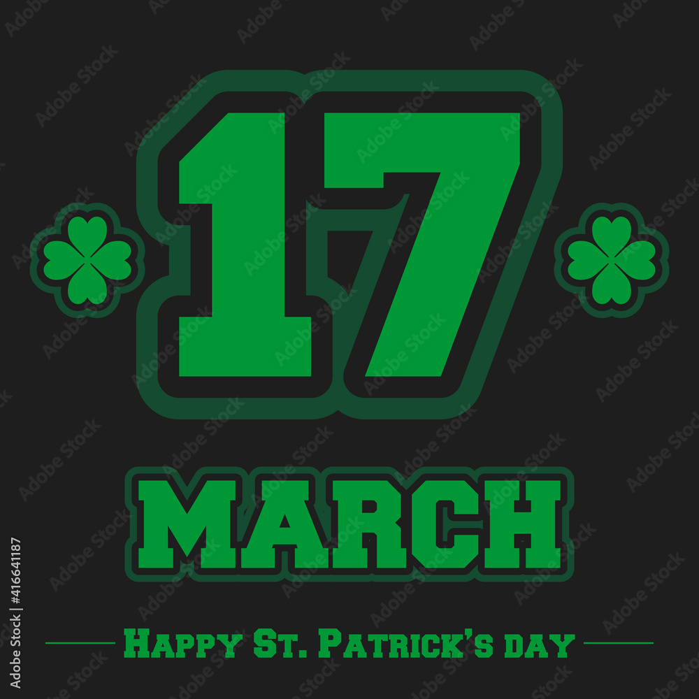 Happy St. Patricks day. 17 march. Holiday date in the calendar on an isolated background. Pattern for greeting card, logo, banner, poster, party invitation. Vector illustration Happy St. Patricks day. 17 march. Holiday date in the calendar on an isolated background. Pattern for greeting card, logo, banner, poster, party invitation. Vector illustration