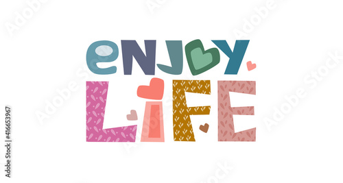 Enjoy life, Colourful letters. Confidence building words, phrase for personal growth. t-shirts, posters, banner badge poster. inspiring motivating typography.