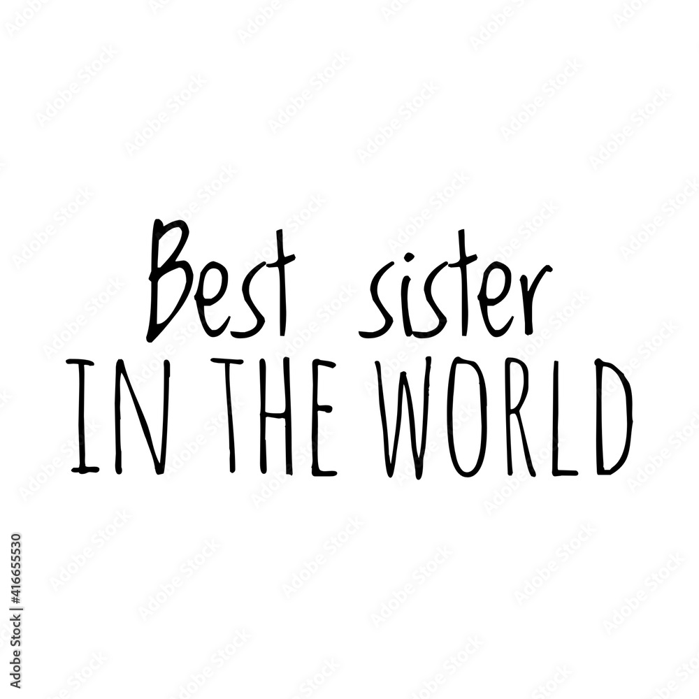 ''Best sister in the world'' Lettering