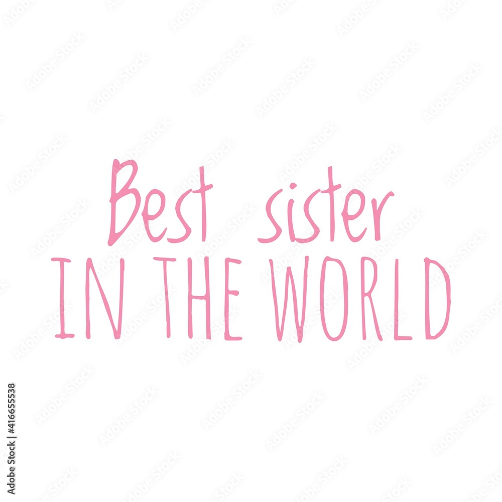 ''Best sister in the world'' Lettering